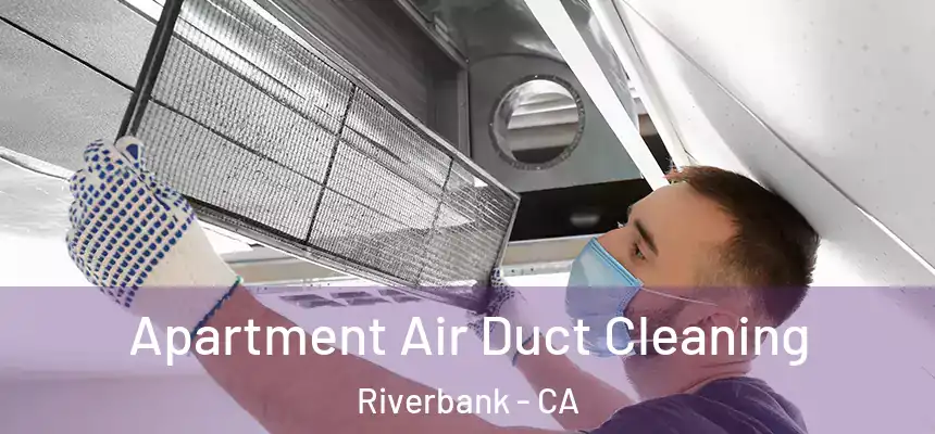  Apartment Air Duct Cleaning Riverbank - CA