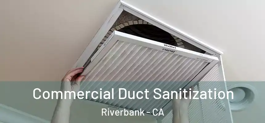  Commercial Duct Sanitization Riverbank - CA