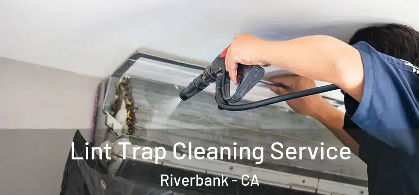  Lint Trap Cleaning Service Riverbank - CA