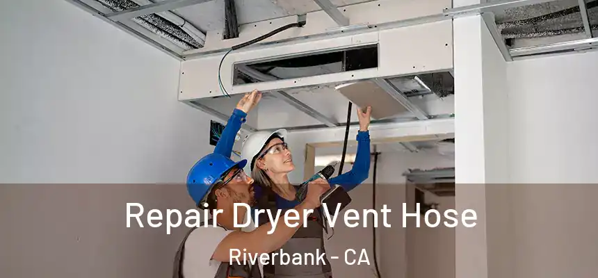  Repair Dryer Vent Hose Riverbank - CA