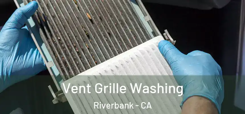  Vent Grille Washing Riverbank - CA